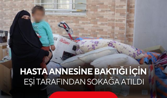 Hasta annesine refakat etti diye eşi tarafından sokağa atıldı...