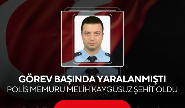 İçişleri bakanı acı haberi duyurdu: Polis memuru Melih Kaygusuz şehit oldu