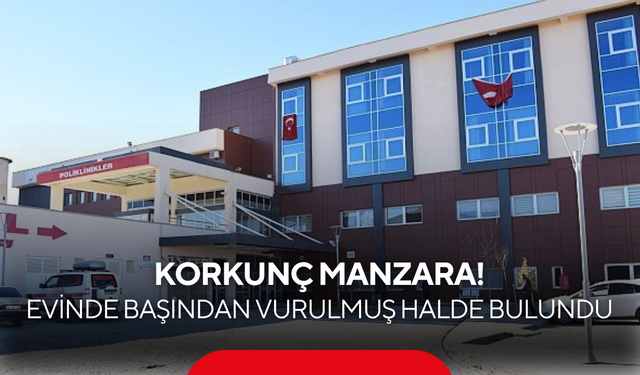 Korkunç manzara! Evinde başından vurulmuş halde bulundu