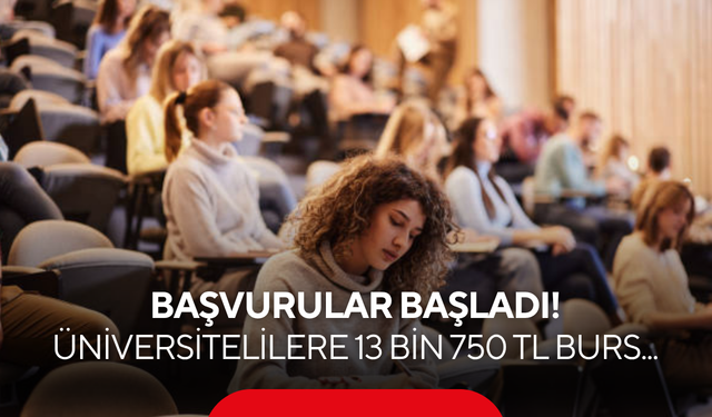 Üniversite öğrencilerine müjde! Aylık 13 bin 750 TL burs verilecek