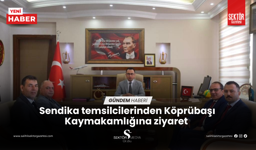 Sendika temsilcilerinden Köprübaşı Kaymakamlığına ziyaret