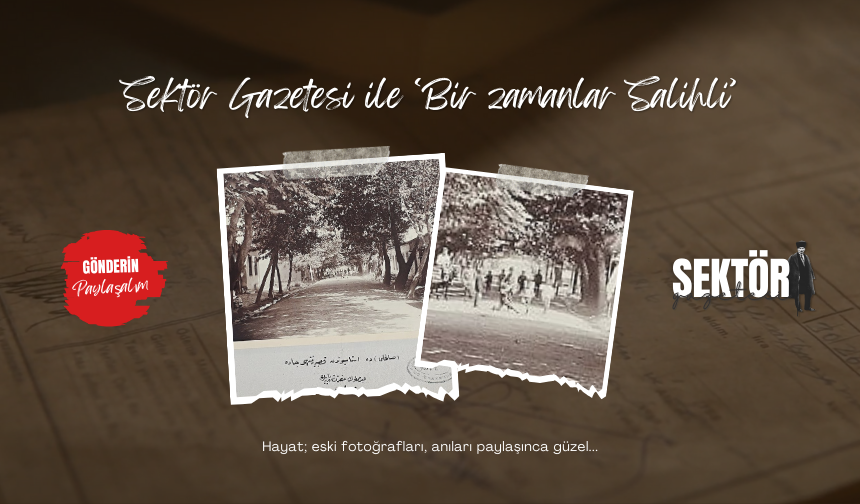 Sektör Gazetesi ile ‘Bir zamanlar Salihli’