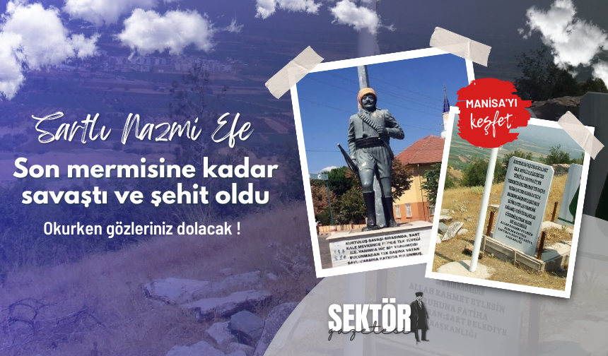 Son mermisine kadar savaştı ve şehit oldu... Sartlı Nazmi Efe