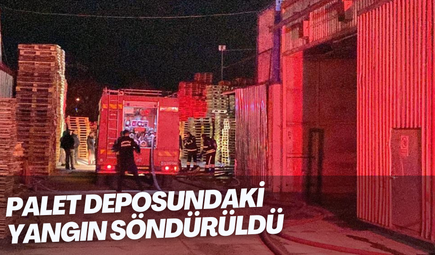 Palet deposundaki yangın söndürüldü