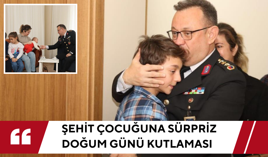 Jandarmadan şehit çocuğuna sürpriz doğum günü kutlaması