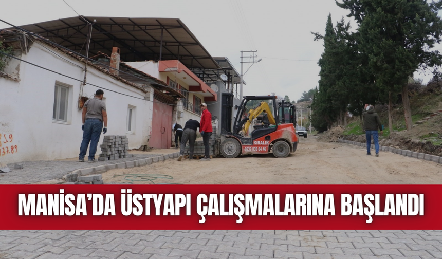 Manisa’da üstyapı çalışmalarına başlandı
