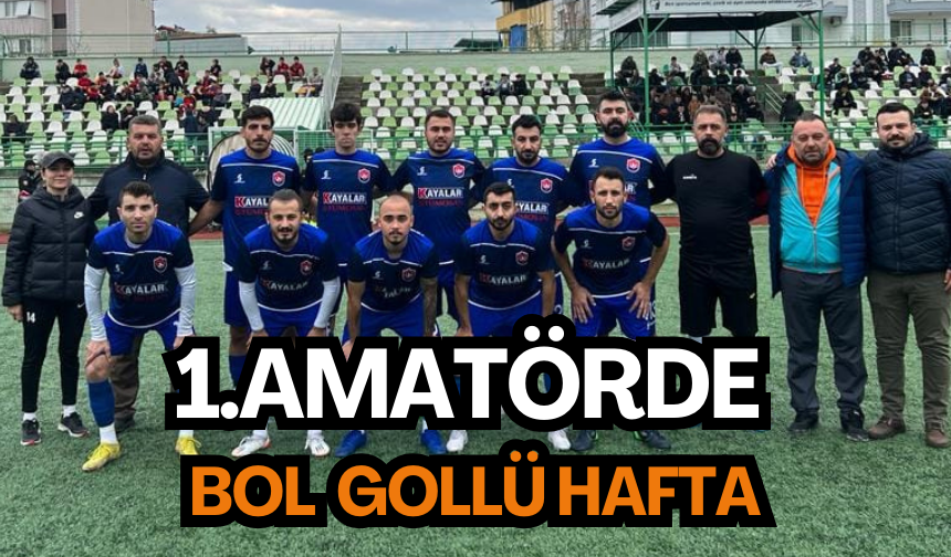 1.Amatörde bol gollü hafta