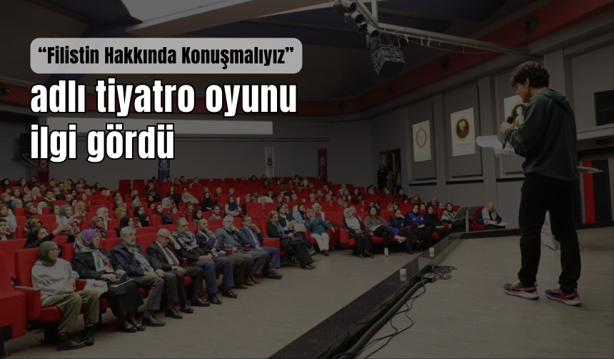 “Filistin Hakkında Konuşmalıyız” adlı tiyatro oyunu ilgi gördü