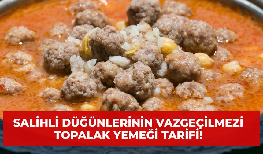 Salihli’de Düğünlerin Vazgeçilmezi Topalak Yemeği Tarifi! Enfes Bir Lezzet!