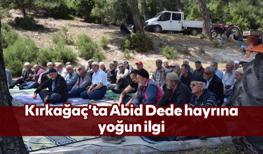 Kırkağaç’ta Abid Dede hayrına yoğun ilgi