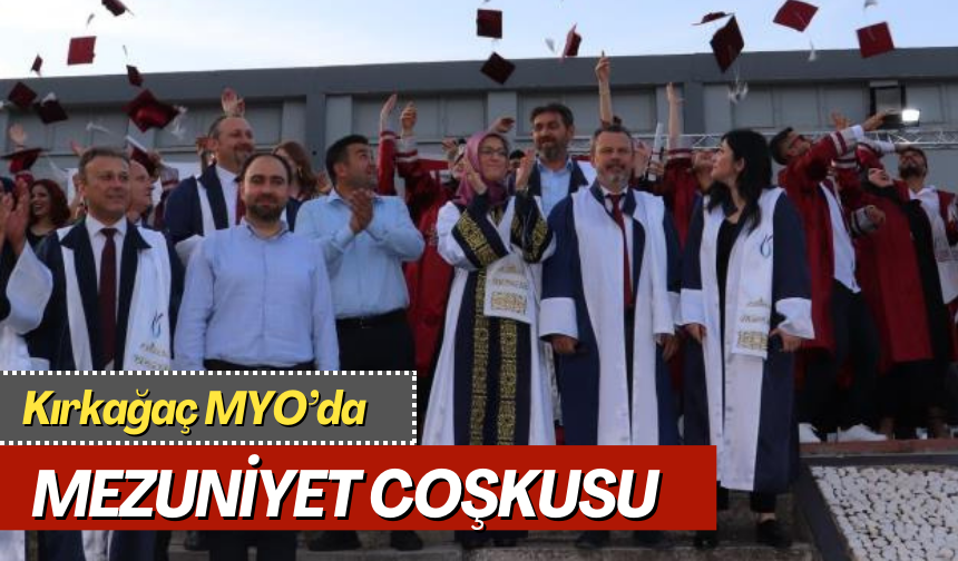 Kırkağaç MYO’da mezuniyet coşkusu