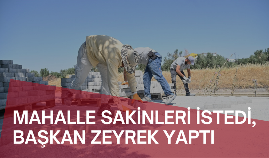 Mahalle sakinleri istedi, Başkan Zeyrek yaptı