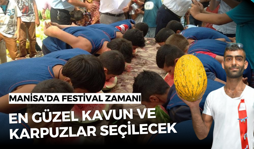 Manisa’da festival zamanı ! 54 yıldır Manisa’nın en güzel kavun ve karpuzları seçiliyor | Birbirinden güzel yarışmalar sizi bekliyor