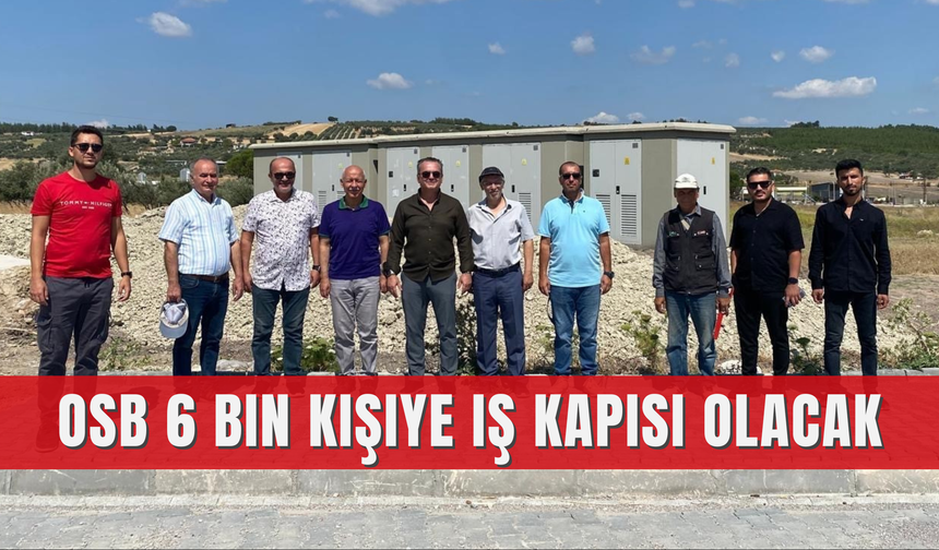 OSB 6 bin kişiye iş kapısı olacak