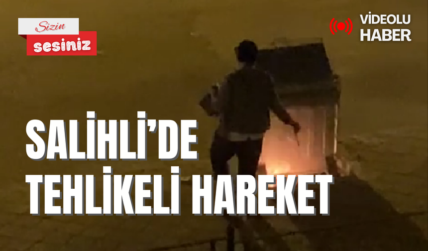 Salihli’de tehlikeli hareket: Çöpleri yaktı