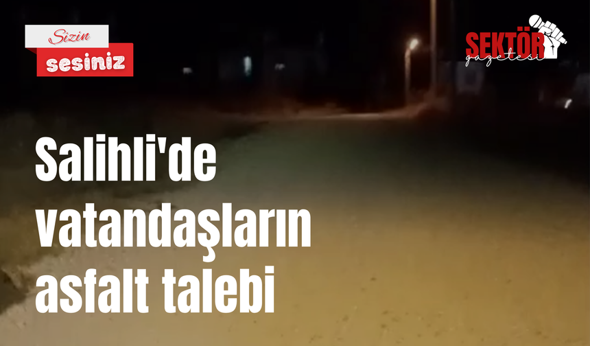 Salihli'de vatandaşların asfalt talebi