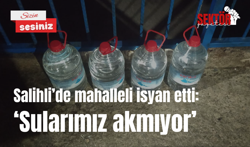 Salihli’de mahalleli isyan etti: ‘Sularımız akmıyor’