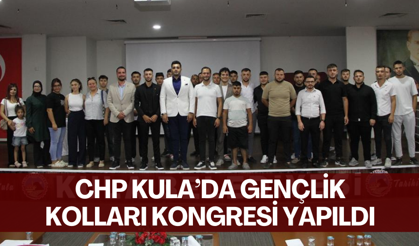 CHP Kula’da Gençlik Kolları Kongresi yapıldı