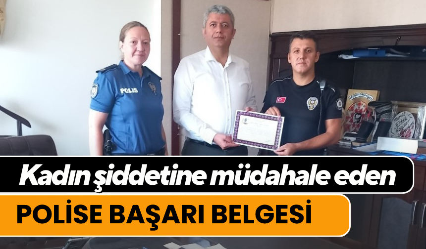 Akhisar’da kadın şiddetine müdahale eden polise başarı belgesi