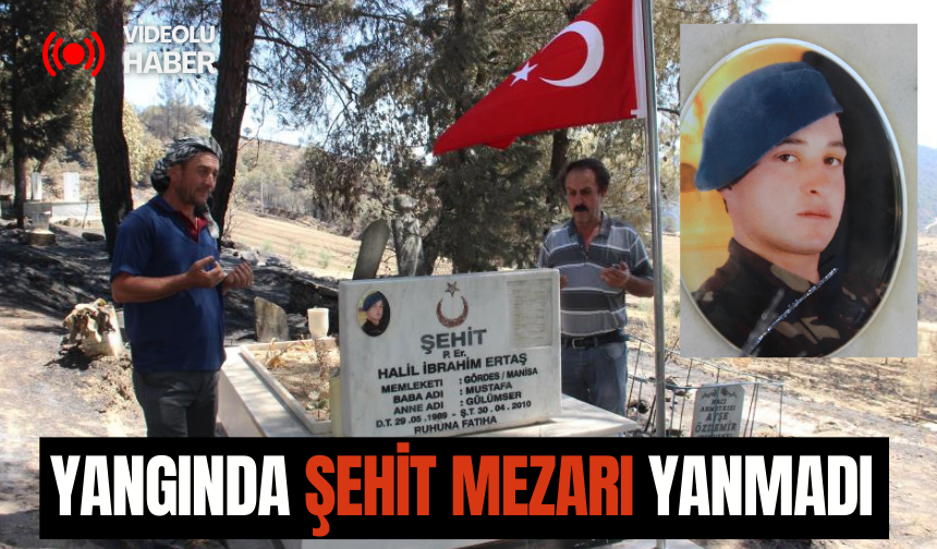 Yangında şehit mezarı yanmadı