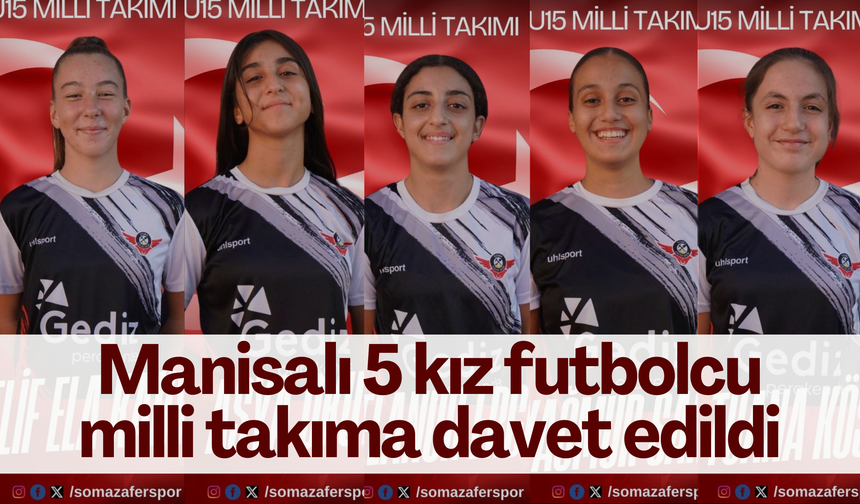 Manisalı 5 kız futbolcu milli takıma davet edildi