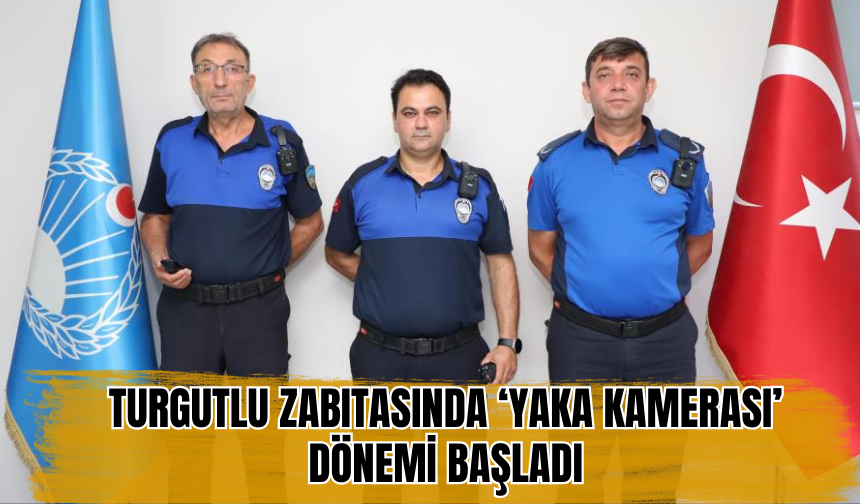 Turgutlu Zabıtasında ‘Yaka kamerası’ dönemi başladı