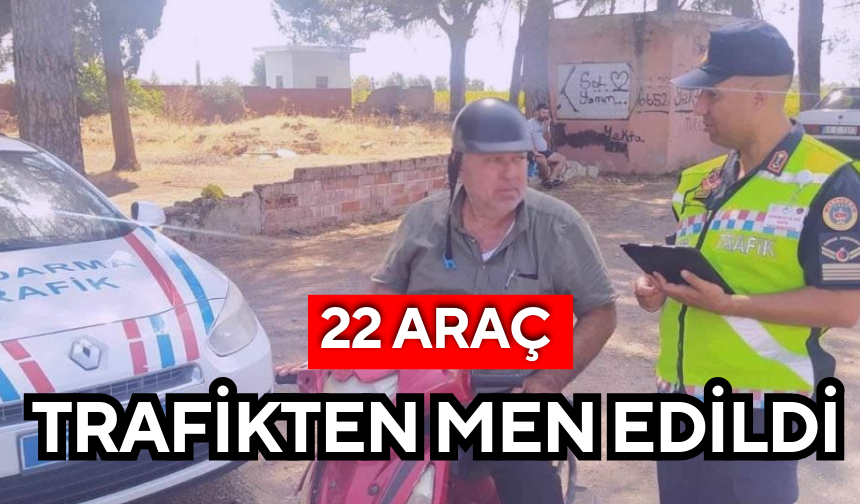 Manisa'da 22 araç trafikten men edildi