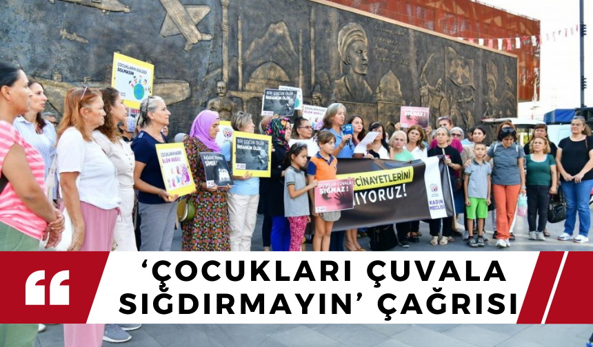 Manisalı kadınlardan ‘Çocukları çuvala sığdırmayın’ çağrısı