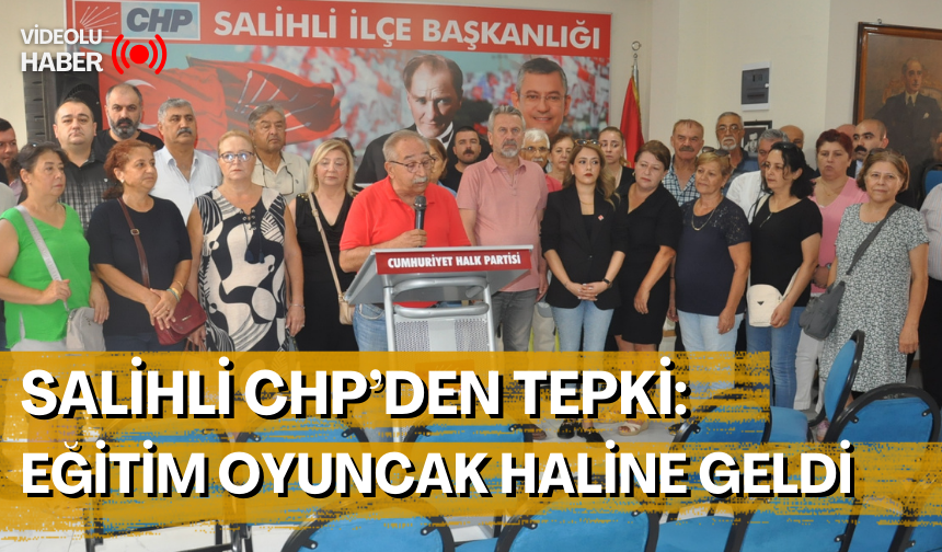 Salihli CHP'den tepki:  Eğitim oyuncak haline geldi