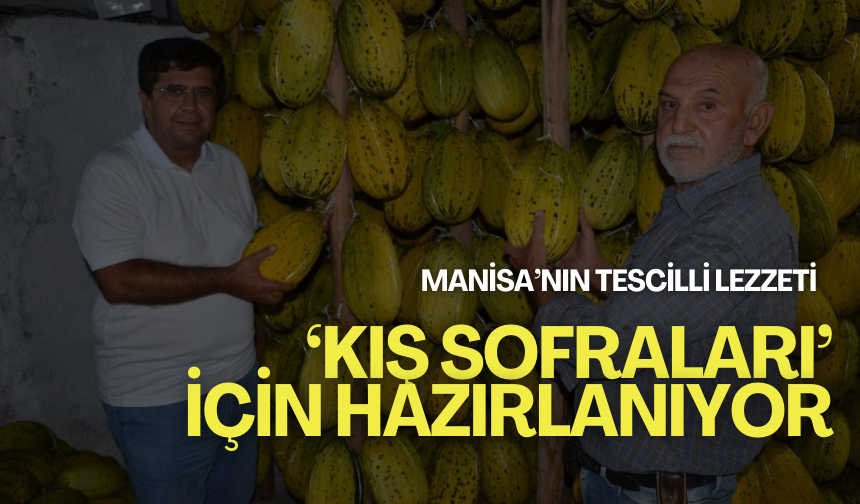 Manisa'nın tescilli lezzeti 'kış sofraları' için hazırlanıyor