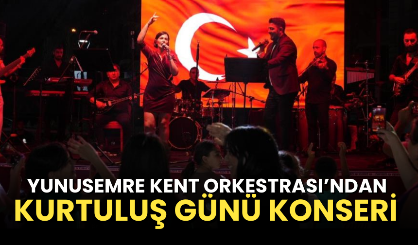 Yunusemre Kent Orkestrası’ndan Kurtuluş Günü konseri