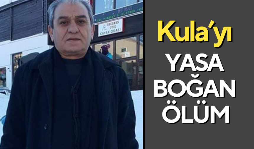 Kula’yı yasa boğan ölüm