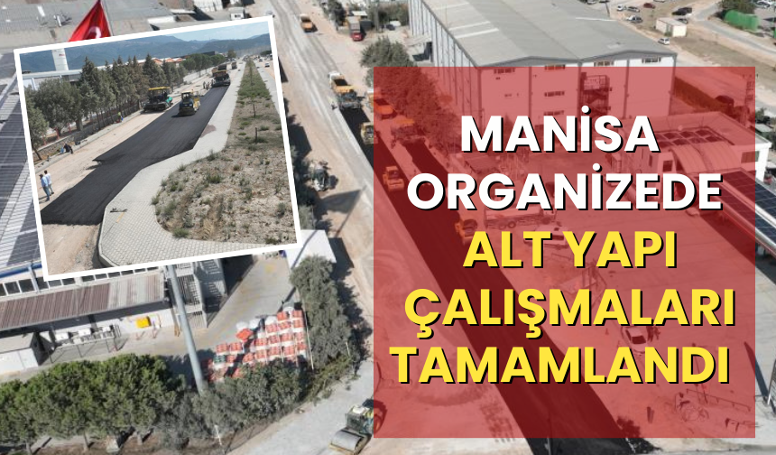 Manisa Organizede alt yapı çalışmaları tamamlandı