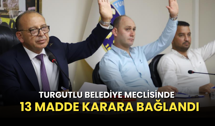 Turgutlu Belediye Meclisinde 13 madde karara bağlandı