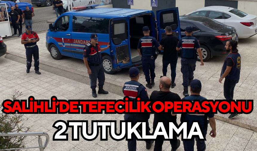 Salihli’de tefecilik operasyonu: 2 tutuklama