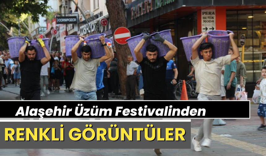 Alaşehir Üzüm Festivalinden renkli görüntüler