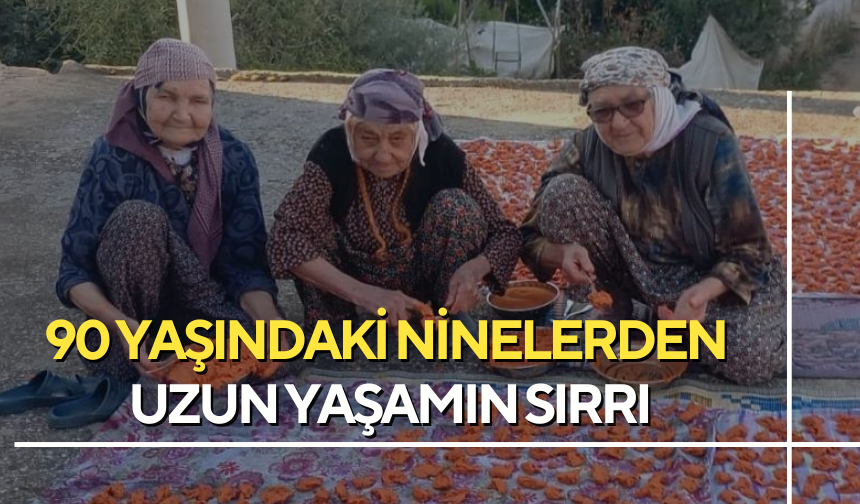 Manisa Sarıgöl’de yaşayan üç kadından uzun ömrün sırrı