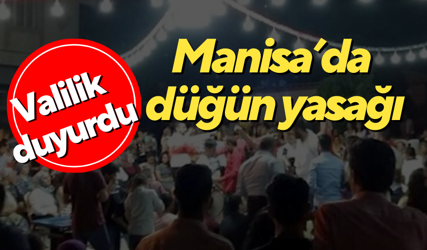 Valilik duyurdu: Manisa’da düğün yasağı