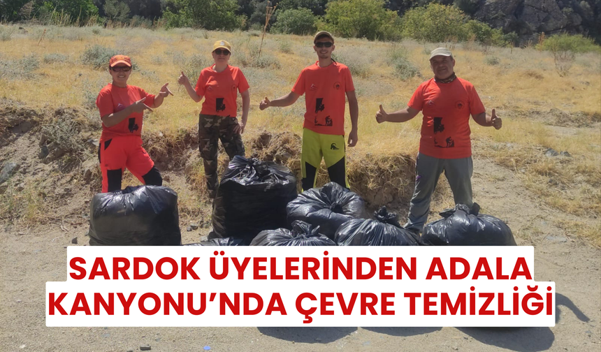 SARDOK üyelerinden Adala Kanyonu’nda çevre temizliği