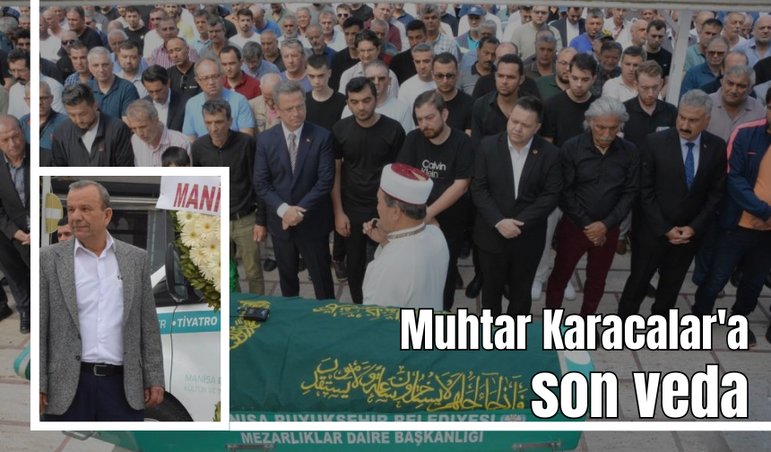 Muhtarlar Toplantısına katılmak üzereyken kalp krizi sonucu hayatını kaybeden Muhtar Karacalar'a son veda