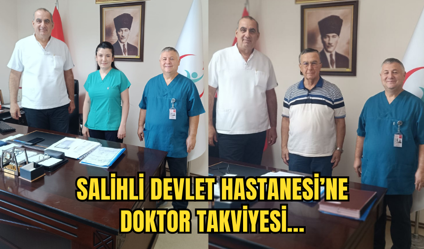 Salihli Devlet Hastanesi’ne doktor takviyesi…