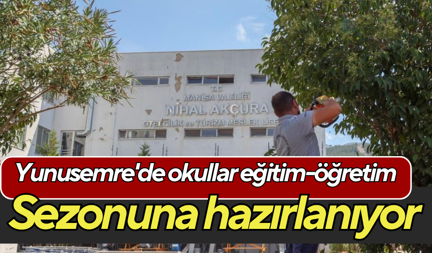 Yunusemre'de okullar eğitim-öğretim sezonuna hazırlanıyor