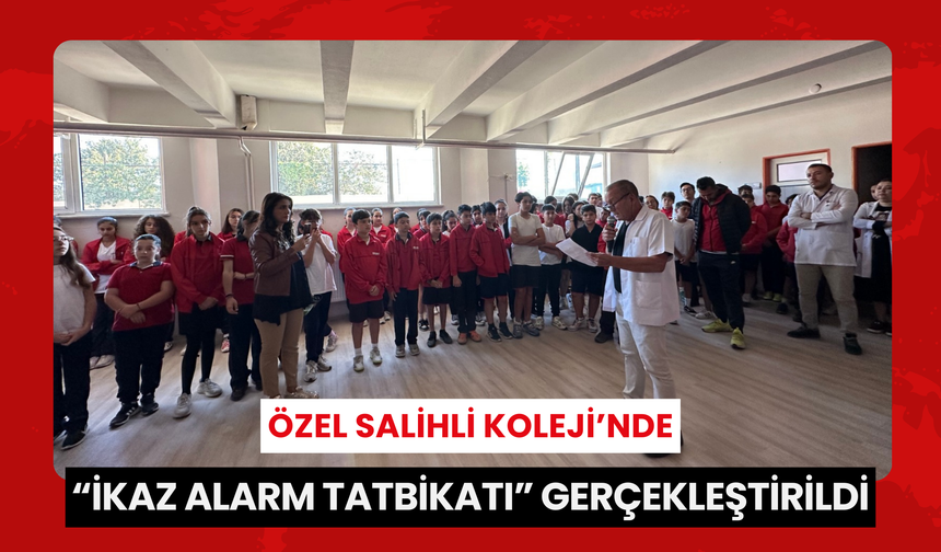 Özel Salihli Koleji’nde “İkaz Alarm Tatbikatı” gerçekleştirildi