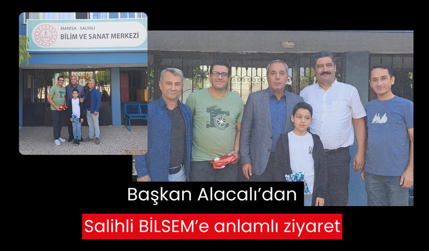 Başkan Alacalı’dan Salihli BİLSEM’e anlamlı ziyaret