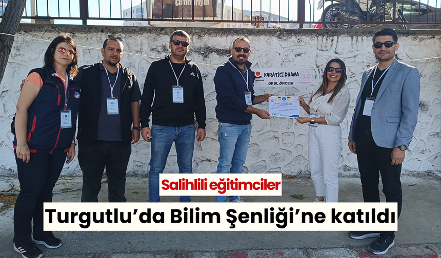 Salihlili eğitimciler Turgutlu’da Bilim Şenliği’ne katıldı