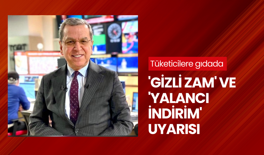 Tüketicilere gıdada 'gizli zam' ve 'yalancı indirim' uyarısı