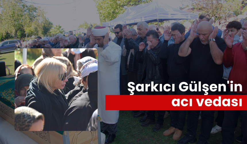 Şarkıcı Gülşen'in acı vedası... Babasını son yolculuğuna uğurladı