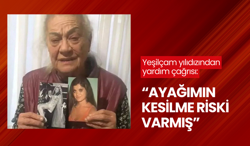 Serpil Örümcer'den yardım çağrısı: Ayağımın kesilme riski varmış