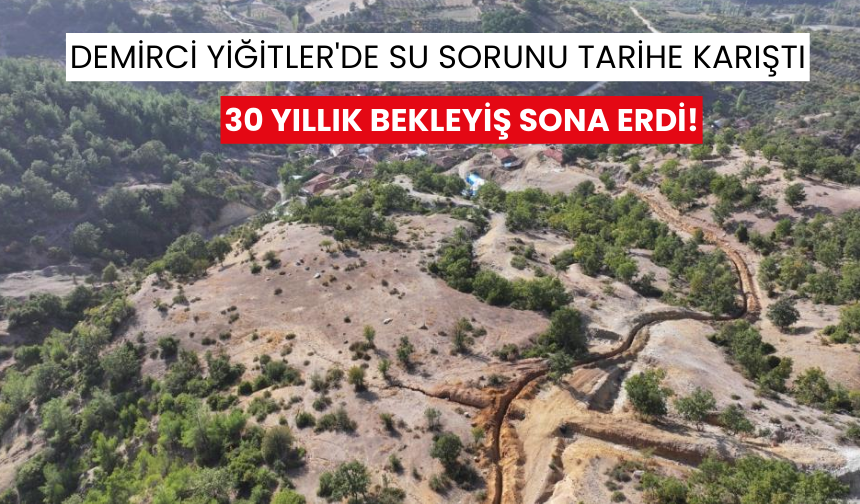 Demirci Yiğitler'de 30 yıllık su sorunu tarihe karıştı