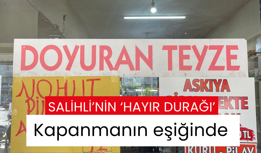 Salihli’nin ‘Hayır Durağı’ kapanmanın eşiğinde